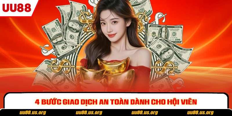 4 bước giao dịch an toàn dành cho hội viên