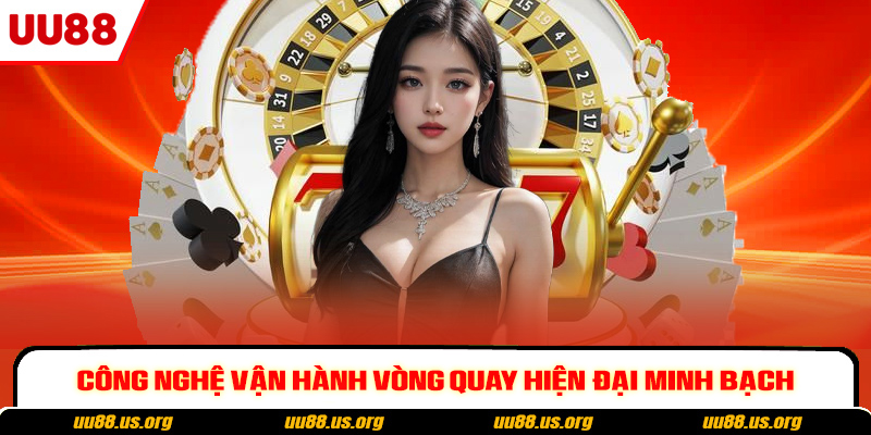 Công nghệ vận hành vòng quay hiện đại minh bạch