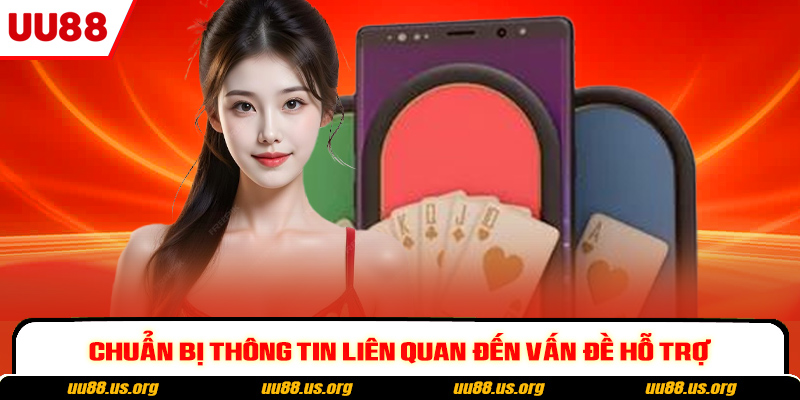 Chuẩn bị thông tin liên quan đến vấn đề hỗ trợ