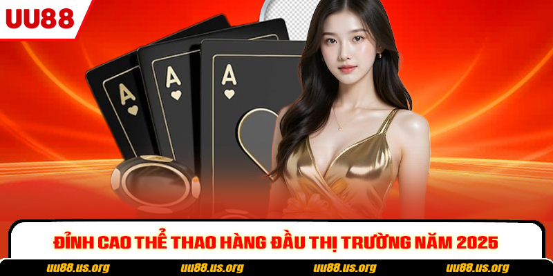 Đỉnh cao thể thao hàng đầu thị trường năm 2025
