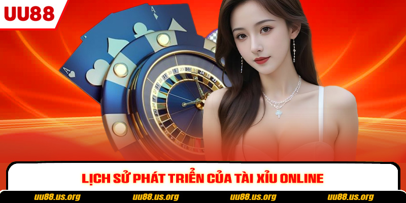 Lịch sử phát triển của tài xỉu online