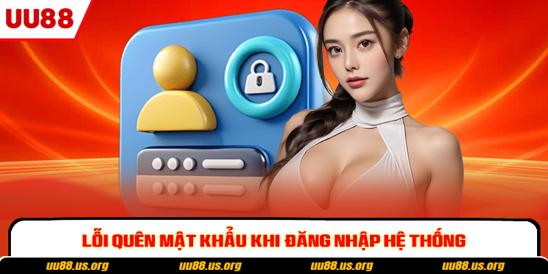 Lỗi quên mật khẩu khi đăng nhập hệ thống