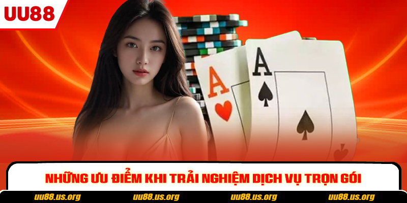Những ưu điểm khi trải nghiệm dịch vụ trọn gói