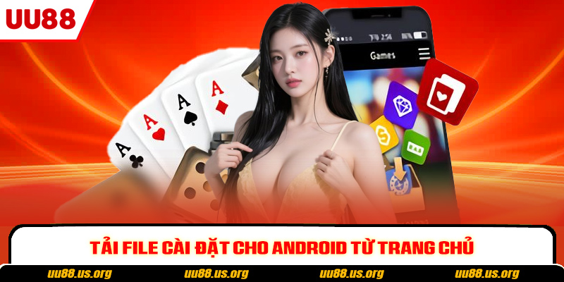 Tải file cài đặt cho Android từ trang chủ