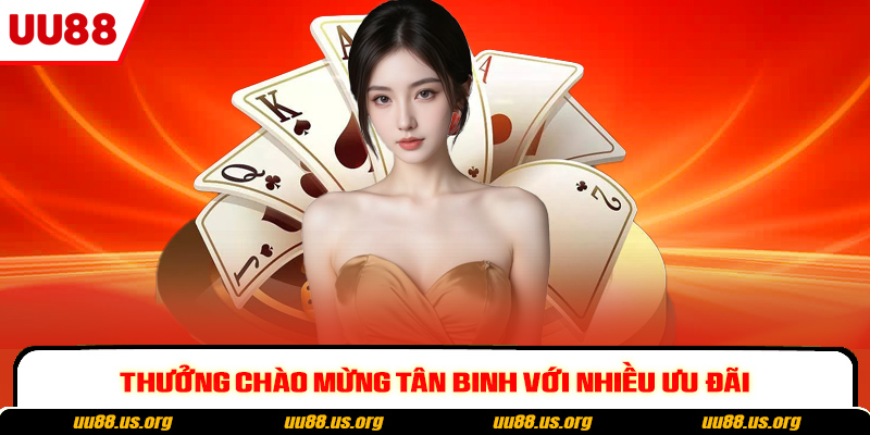 Thưởng chào mừng tân binh với nhiều ưu đãi