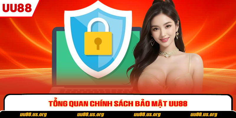 Tổng quan chính sách bảo mật UU88
