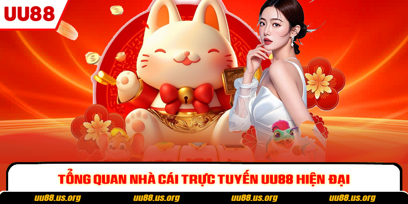 Tổng quan nhà cái trực tuyến UU88 hiện đại