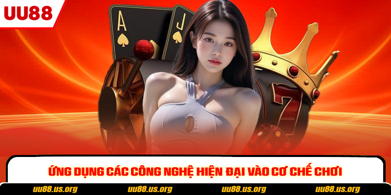 Ứng dụng các công nghệ hiện đại vào cơ chế chơi
