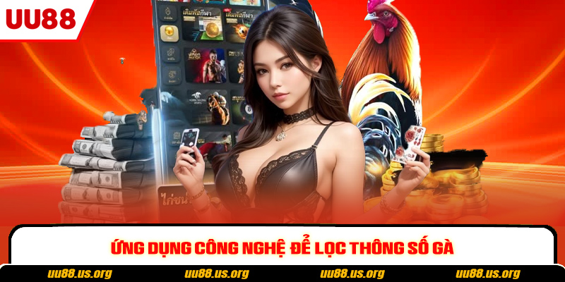 Ứng dụng công nghệ để lọc thông số gà